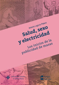 SALUD, SEXO Y ELECTRICIDAD - LOS INICIOS DE LA PUBLICIDAD DE MASAS