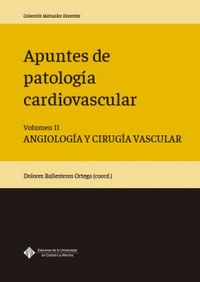apuntes de patologia cardiovascular ii - angiologia y cirugia vascular - Dolores Ballesteros Ortega (coord. )