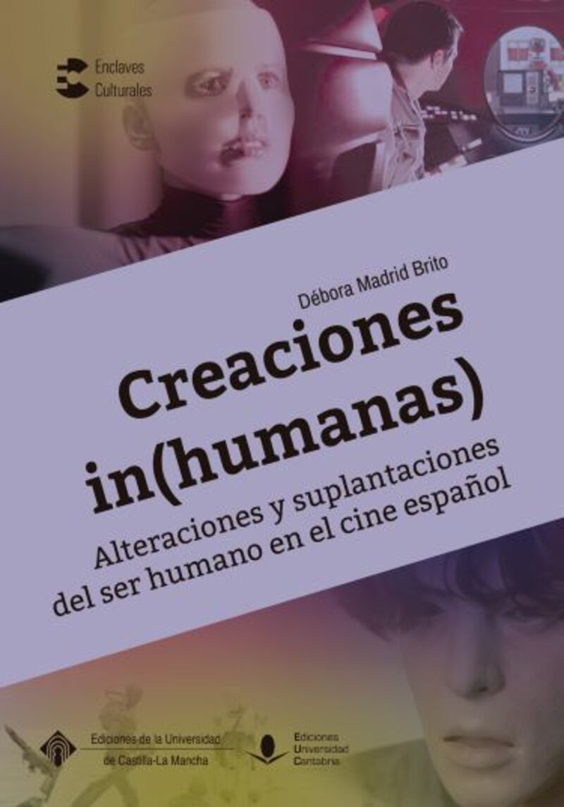 CREACIONES (IN) HUMANAS - ALTERACIONES Y SUPLANTACIONES DEL SER HUMANO EN EL CINE ESPAÑOL