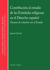 contribucion al estudio de las entidades religiosas en el derecho español - fuentes de relacion con el estado - Agustin Motilla
