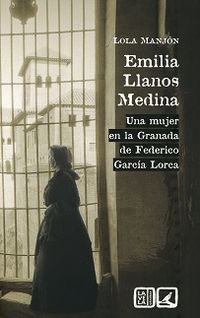 emilia llanos medina - una mujer en la granada de federico garcia lorca - Lola Manjon
