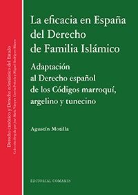 eficacia en españa del derecho de familia islamico, la - adaptacion al derecho español de los codigos marroqui, argelino y tunecino