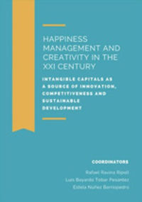 happiness management and creativity in the xxi century - intangible capitals as a source of innoation, competitiveness and sustainable development - Rafael Ravina Ripoll (coord. ) / Luis Bayardo Tobar Pesantez (coord. ) / Estela Nuñez Barriopedro (il. )