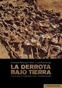 derrota bajo tierra - las fosas comunes del franquismo - Encarnacion Barranquero Texeira