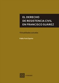 derecho de resistencia civil en francisco suarez, el - virtualidades actuales - Pablo Font Oporto