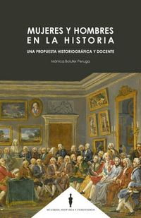 MUJERES Y HOMBRES EN LA HISTORIA - UNA PROPUESTA HISTORIOGRAFICA Y DOCENTE