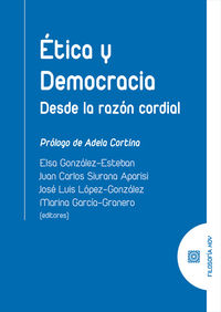 etica y democracia - desde la razon cordial - Elsa Gonzalez Esteban / Juan Carlos Siurana Aparisi / [ET AL. ]