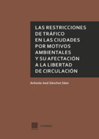 Las restricciones de trafico en las ciudades por motivos ambientales y su afectacion a la libertad de circulacion - Antonio Jose Sanchez Saez