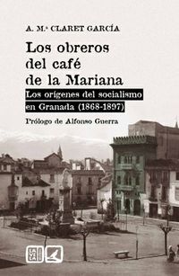 obreros del cafe de la mariana - los origenes del socialismo en granada (1868-1897)