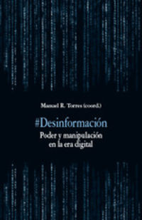 #desinformacion - poder y manipulacion en la era digital - Manuel R. Torres