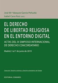derecho de libertad religiosa en el entorno digital - actas del ix simposio internacional de derecho concordatorio - Isabel Cano Ruiz / J. M. Vazquez Garcia-Peñuela