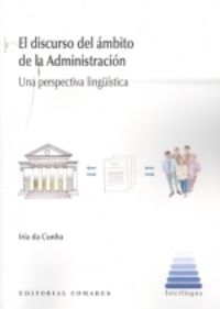 discurso del ambito de la administracion - una perspectiva linguistica - Iria Da Cunha Fanego