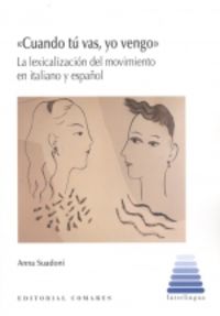 cuando tu vas, yo vengo - la lexicalizacion del movimiento en italiano y español - Anna Suadoni