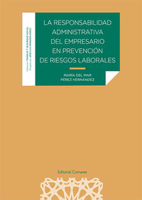 responsabilidad administrativa del empresario en prevencion de riesgos laborales - Maria Del Mar Perez Hernandez