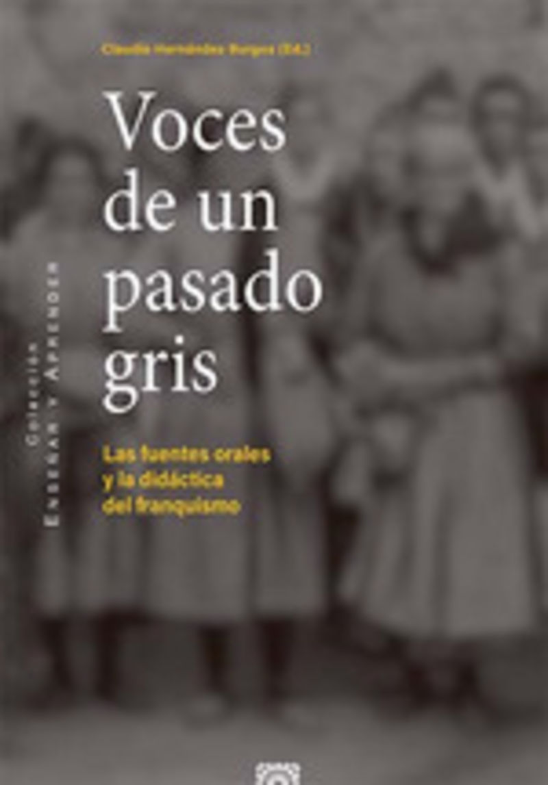 voces de un pasado gris - las fuentes orales y la didactica del franquismo - Claudio Hernandez