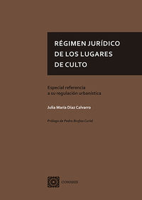 regimen juridico de los lugares de culto - especial referencia a su regulacion urbanistica - Julia Maria Diaz Calvarro