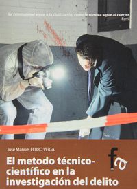 METODO TECNICO-CIENTIFICO EN LA INVESTIGACION DEL DELITO, EL