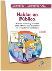 (6 ed) hablar en publico - nuevas tecnicas y recursos para influir a una audiencia en cualquier circunstancia - Luis Puchol Moreno / Luis Puchol Plaza