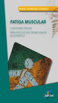 fatiga muscular - cuestiones previas - principios de electromiografia de superfice - Miguel Rodriguez Jouvencel