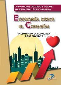 ECONOMIA DESDE EL CORAZON - INCLUYENDO LA ECONOMIA POST COVID-19