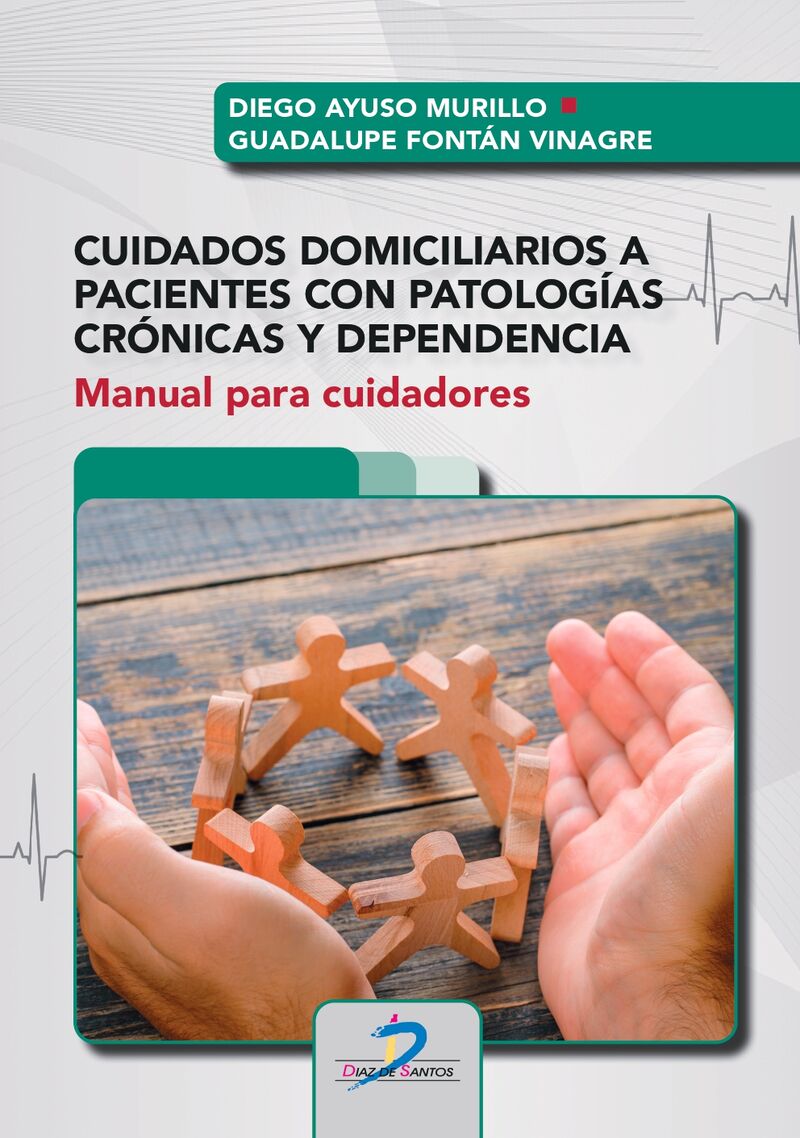 cuidados domiciliarios a pacientes con patologias cronicas y dependencia - manual para cuidadores - Diego Ayuso Murillo / Guadalupe Fontan Vinagre
