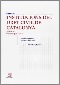 INSTITUCIONS DEL DRET CIVIL DE CATALUNYA III - PERSONES JURIDIQUES