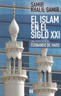 ISLAM EN EL SIGLO XXI, EL - ENTREVISTA A SAMIR KHALIL SAMIR