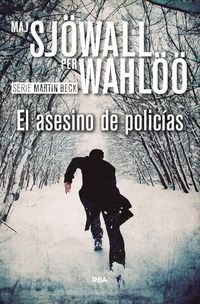el asesino de policias - serie martin beck ix - Maj Sjowall / Per Wahloo