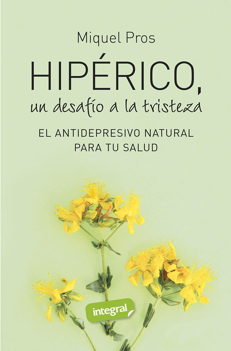 hiperico, un desafio a la tristeza - el antidepresivo natural para tu salud - Dr. Miquel Pros