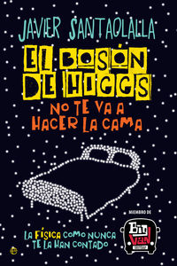 boson de higgs, el - no te va a hacer la cama - Javier Santaolalla