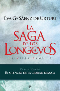 vieja familia, la - la saga de los longevos 1 - Eva G. Saenz De Urturi
