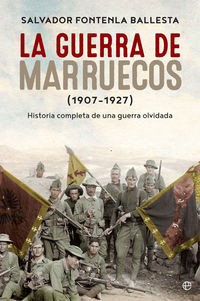 GUERRA DE MARRUECOS, LA (1907-1927) - HISTORIA COMPLETA DE UNA GUERRA OLVIDADA