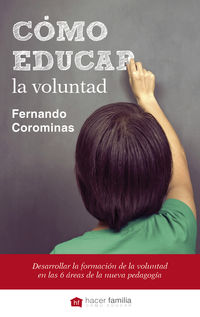 como educar la voluntad - determinacion, curiosidad y el poder del caracter - Fernando Corominas Corcuera