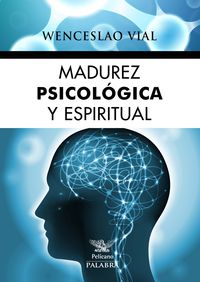 madurez psicologica y espiritual - Wenceslao Vial