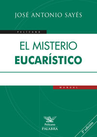 El misterio eucaristico - Jose Antonio Sayes