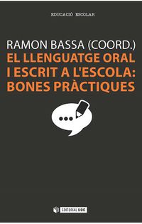 llenguatge oral i escrit a l'escola, el - bones practiques - Ramon Bassa (coord. )