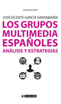 grupos multimedia españoles, los - analisis y estrategias - Jose Vicente Garcia Santamaria