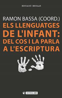 llenguatges de l'infant, els - del cos i la parla a l'escriptura - Ramon Bassa (coord. )
