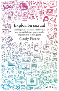 explosion sexual - como ayudar a niños y adolescentes a desarrollar una sexualidad sana en un mundo dominado por la pornografia
