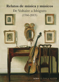 RELATOS DE MUSICA Y MUSICOS - DE VOLTAIRE A ISHIGURO (1766-2009)