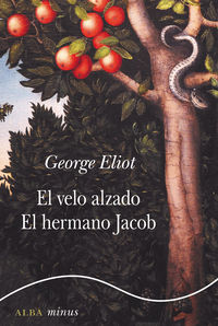 El / Hermano Jacob, El velo alzado - George Eliot