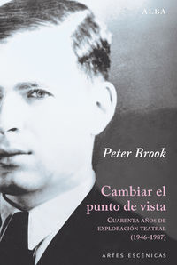 cambiar el punto de vista - cuarenta años de exploracion teatral (1946-1987) - Peter Brook
