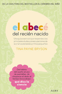 el abece del recien nacido - una guia esencial que responde a las principales dudas y preocupaciones de la crianza de bebes y niños pequeños - Tina Payne Bryson