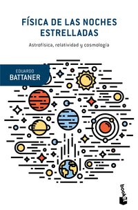 fisica de las noches estrelladas - astrofisica, relatividad y cosmologia - Eduardo Battaner