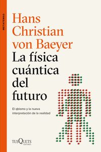 La fisica cuantica del futuro - Hans Christian Von Baeyer