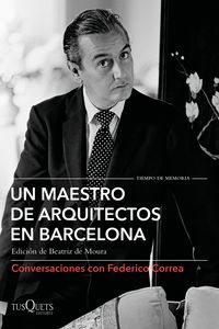 maestro de arquitectos en barcelona, un - conversaciones con federico correa - Federico Correa / Lluis Clotet / [ET AL. ]
