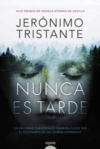 nunca es tarde (premio ateneo de sevilla 2017) - Jeronimo Tristante