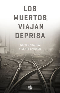 Los muertos viajan deprisa - Nieves Abarca / Vicente Garrido