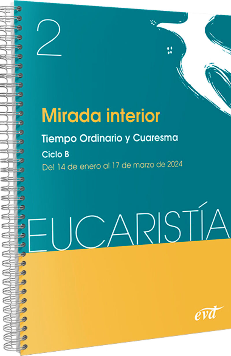 MIRADA INTERIOR (EUCARISTIA Nº 2 / 2024) - TIEMPO ORDINARIO Y CUARESMA. CICLO B / 14 DE ENERO AL 17 DE MARZO