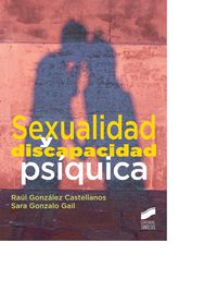 sexualidad y discapacidad psiquica - Raul Gonzalez Castellanos / Sara Gonzalo Gail